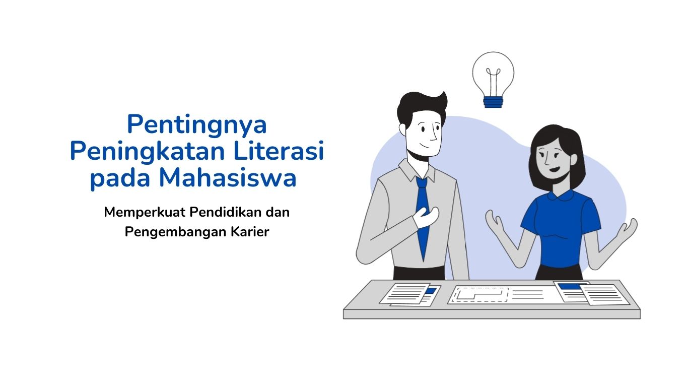 Pentingnya Peningkatan Literasi pada Mahasiswa: Memperkuat Pendidikan dan Pengembangan Karier