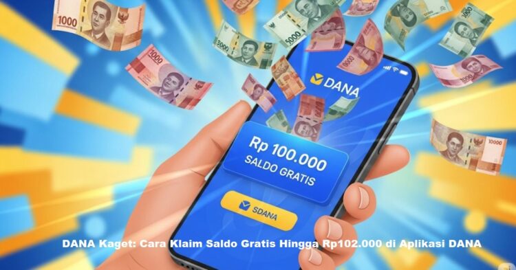 DANA Kaget: Cara Klaim Saldo Gratis Hingga Rp102.000 di Aplikasi DANA