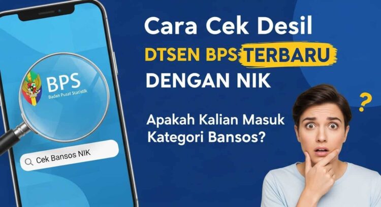 Cara Cek Desil DTSEN BPS 2026 Pakai NIK KTP, Penentu Penerima Bansos