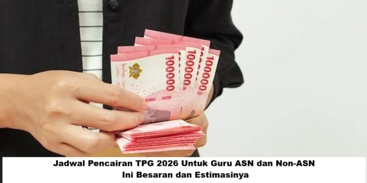 Jadwal Pencairan TPG 2026 Untuk Guru ASN dan Non-ASN, Ini Besaran dan Estimasinya