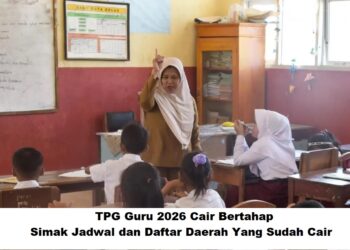 TPG Guru 2026 Cair Bertahap: Simak Jadwal dan Daftar Daerah Yang Sudah Cair