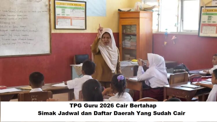 TPG Guru 2026 Cair Bertahap: Simak Jadwal dan Daftar Daerah Yang Sudah Cair