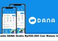 Saldo DANA Gratis Rp556.000 Cair Malam Ini, Jangan Sampai Terlewat!