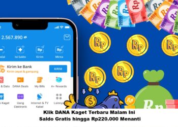 Klik DANA Kaget Terbaru Malam Ini, Saldo Gratis hingga Rp220.000 Menanti