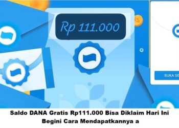Saldo DANA Gratis Rp111.000 Bisa Diklaim Hari Ini, Begini Cara Mendapatkannya