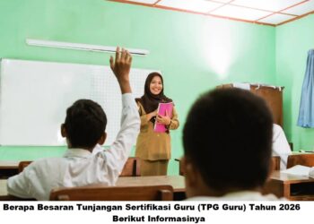 Berapa Besaran Tunjangan Sertifikasi Guru (TPG Guru) Tahun 2026? Berikut Informasinya