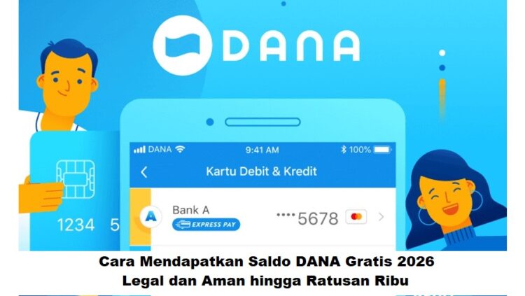Cara Mendapatkan Saldo DANA Gratis 2026, Legal dan Aman hingga Ratusan Ribu