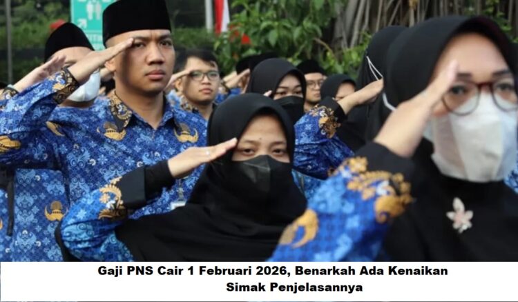 Gaji PNS Cair 1 Februari 2026, Benarkah Ada Kenaikan? Simak Penjelasannya