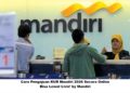Cara Pengajuan KUR Mandiri 2026 Secara Online: Bisa Lewat Livin’ by Mandiri