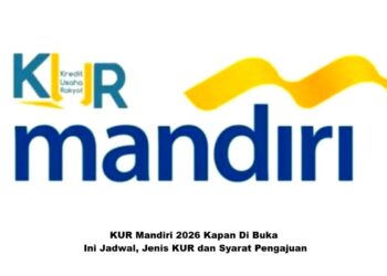 KUR Mandiri 2026 Kapan Di Buka? Ini Jadwal, Jenis KUR dan Syarat Pengajuan