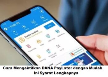 Cara Mengaktifkan DANA PayLater dengan Mudah, Ini Syarat Lengkapnya