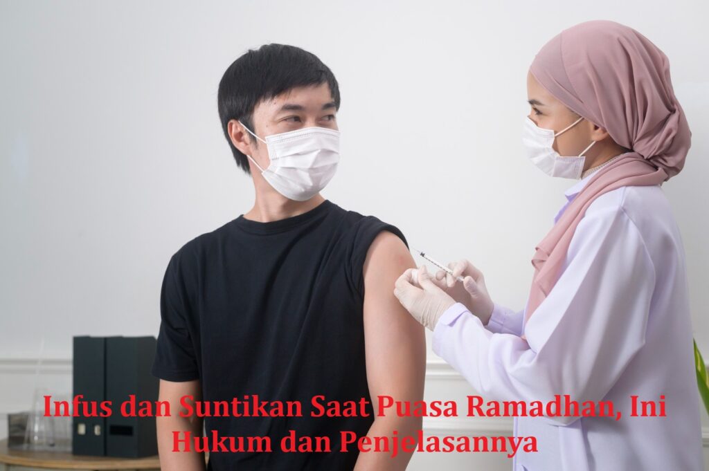 Infus dan Suntikan Saat Puasa Ramadhan, Ini Hukum dan Penjelasannya