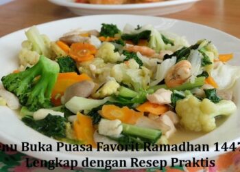 Menu Buka Puasa Favorit Ramadhan 1447 H Lengkap dengan Resep Praktis