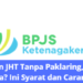 Cairkan JHT Tanpa Paklaring, Emang Bisa? Ini Syarat dan Caranya!