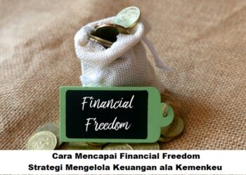 Cara Mencapai Financial Freedom: Strategi Mengelola Keuangan ala Kemenkeu