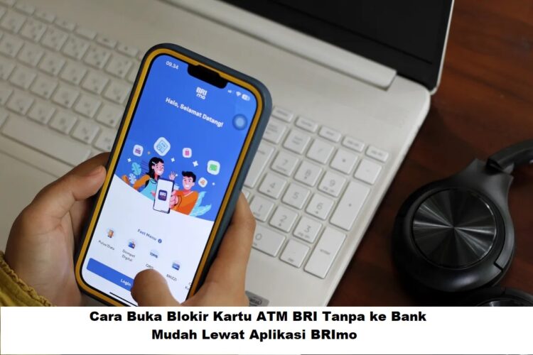 Cara Buka Blokir Kartu ATM BRI Tanpa ke Bank, Mudah Lewat Aplikasi BRImo