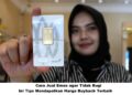 Cara Jual Emas agar Tidak Rugi, Ini Tips Mendapatkan Harga Buyback Terbaik