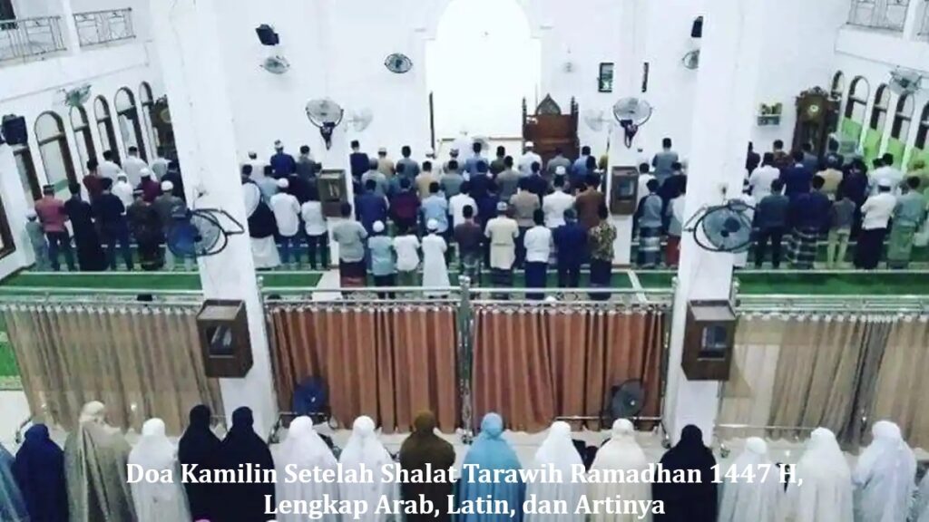 Doa Kamilin Setelah Shalat Tarawih Ramadhan 1447 H, Lengkap Arab, Latin, dan Artinya