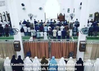 Doa Kamilin Setelah Shalat Tarawih Ramadhan 1447 H, Lengkap Arab, Latin, dan Artinya