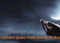 Apakah Lailatul Qadar Pasti Malam 27 Ramadhan