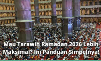 Mau Tarawih Ramadan 2026 Lebih Maksimal? Ini Panduan Simpelnya!