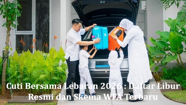 Cuti Bersama Lebaran 2026 : Daftar Libur Resmi dan Skema WFA Terbaru