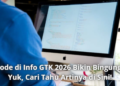 Kode di Info GTK 2026 Bikin Bingung? Yuk, Cari Tahu Artinya di Sini!