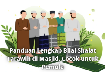 Panduan Lengkap Bilal Shalat Tarawih di Masjid, Cocok untuk Pemula