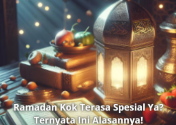 Ramadan Kok Terasa Spesial Ya? Ternyata Ini Alasannya!