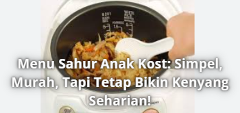 Menu Sahur Anak Kost: Simpel, Murah, Tapi Tetap Bikin Kenyang Seharian!