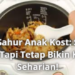 Menu Sahur Anak Kost: Simpel, Murah, Tapi Tetap Bikin Kenyang Seharian!