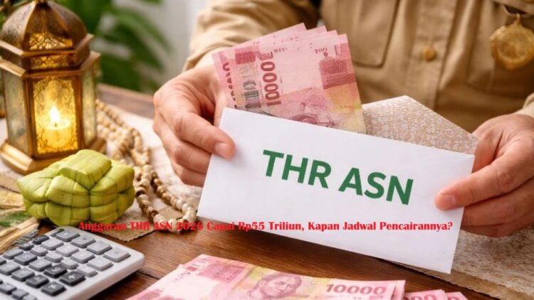 Anggaran THR ASN 2026 Capai Rp55 Triliun, Kapan Jadwal Pencairannya?