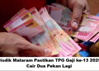 Disdik Mataram Pastikan TPG Gaji ke-13 2025 Cair Dua Pekan Lagi