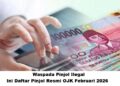 Waspada Pinjol Ilegal, Ini Daftar Pinjol Resmi OJK Februari 2026