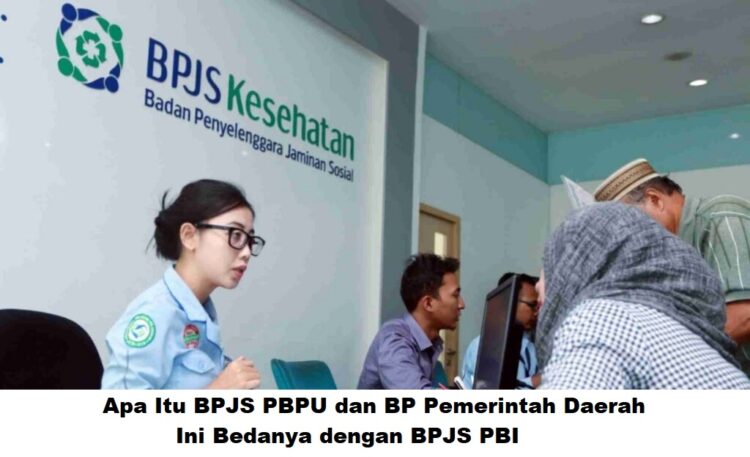 Apa Itu BPJS PBPU dan BP Pemerintah Daerah? Ini Bedanya dengan BPJS PBI