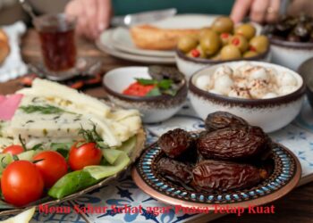 Menu Sahur Sehat agar Puasa Tetap Kuat