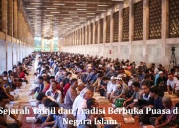 Sejarah Takjil dan Tradisi Berbuka Puasa di Negara Islam