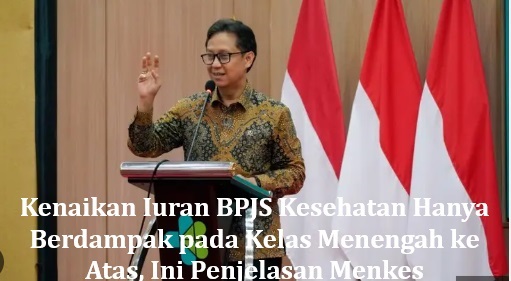 Kenaikan Iuran BPJS Kesehatan Hanya Berdampak pada Kelas Menengah ke Atas, Ini Penjelasan Menkes