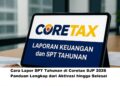 Cara Lapor SPT Tahunan di Coretax DJP 2026: Panduan Lengkap dari Aktivasi hingga Selesai