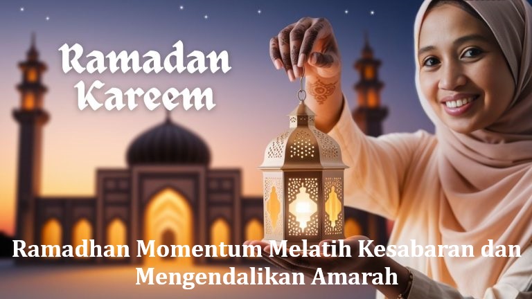 Ramadhan Momentum Melatih Kesabaran dan Mengendalikan Amarah