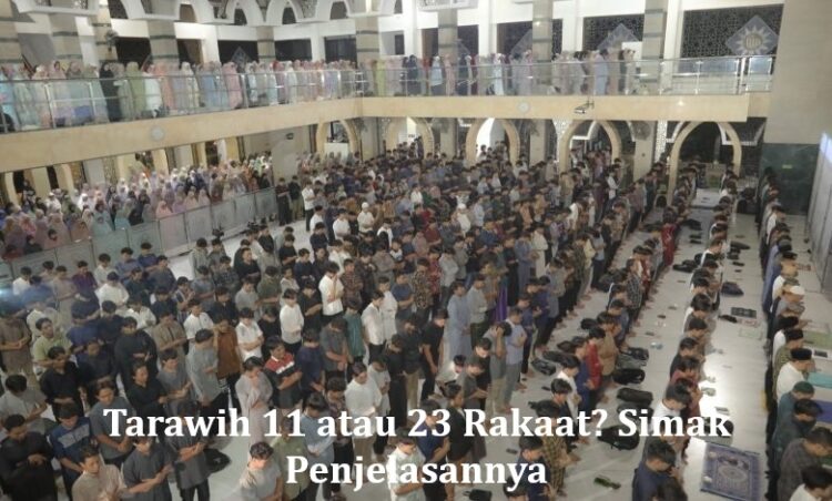 Tarawih 11 atau 23 Rakaat? Simak Penjelasannya