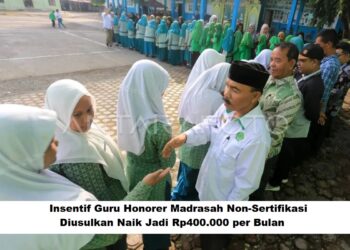 Insentif Guru Honorer Madrasah Non-Sertifikasi Diusulkan Naik Jadi Rp400.000 per Bulan