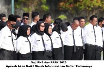 Gaji PNS dan PPPK 2026: Apakah Akan Naik? Simak Informasi dan Daftar Terbarunya