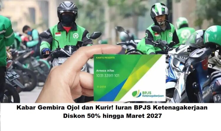Kabar Gembira Ojol dan Kurir! Iuran BPJS Ketenagakerjaan Diskon 50% hingga Maret 2027