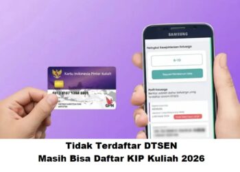 Tidak Terdaftar DTSEN, Masih Bisa Daftar KIP Kuliah 2026? Ini Penjelasannya