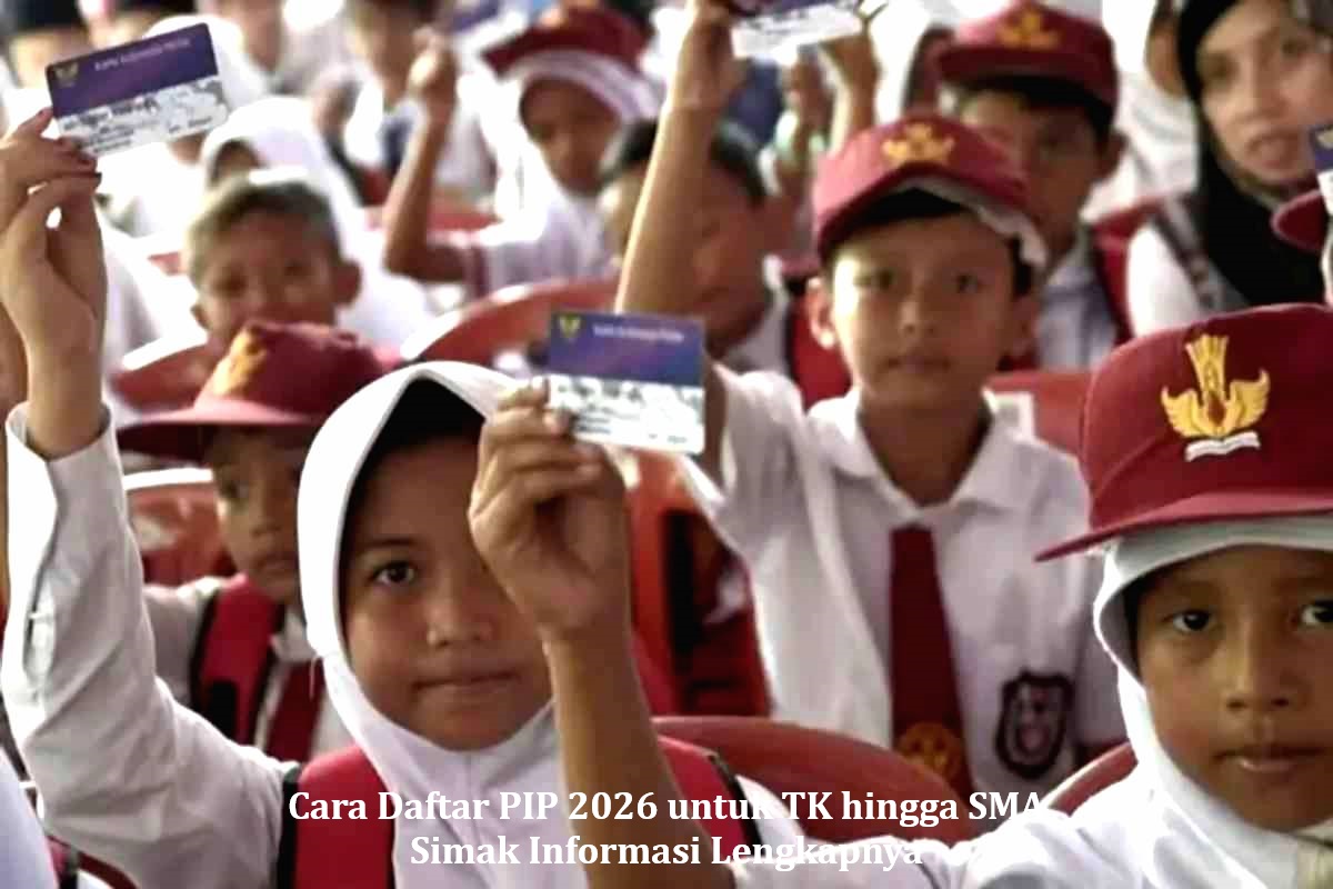 Cara Daftar PIP 2026 untuk TK hingga SMA, Simak Informasi Lengkapnya