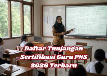 Daftar Tunjangan Sertifikasi Guru PNS 2026 Terbaru
