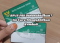 BPJS PBI Dinonaktifkan? Ini Cara Mengaktifkan Kembali