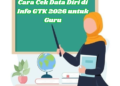 Cara Cek Data Diri di Info GTK 2026 untuk Guru