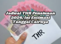 Jadwal THR Pensiunan 2026, Ini Estimasi Tanggal Cairnya